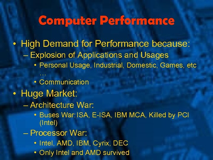 Computer Performance • High Demand for Performance because: – Explosion of Applications and Usages