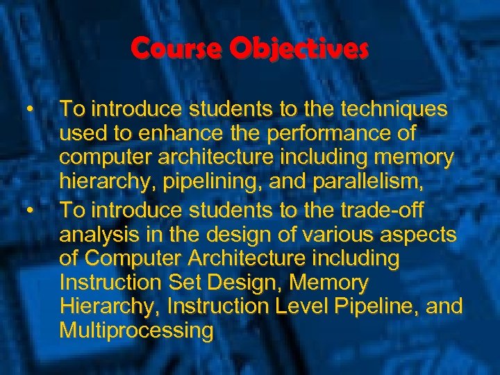 Course Objectives • • To introduce students to the techniques used to enhance the