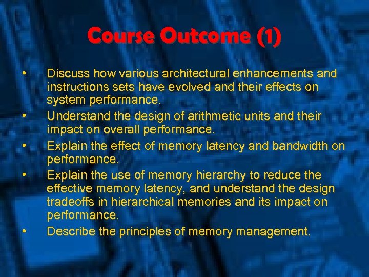 Course Outcome (1) • • • Discuss how various architectural enhancements and instructions sets