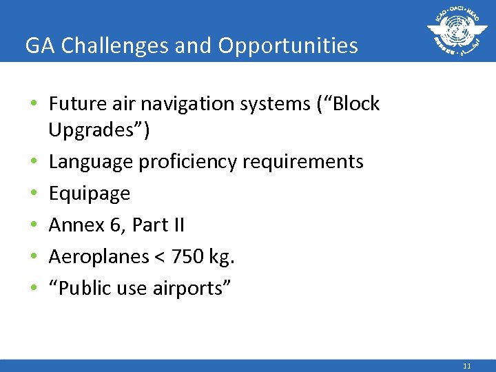 GA Challenges and Opportunities • Future air navigation systems (“Block Upgrades”) • Language proficiency