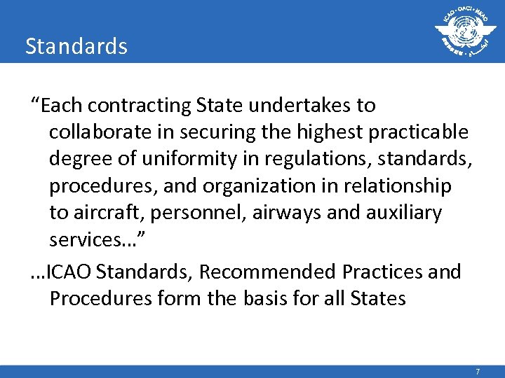 Standards “Each contracting State undertakes to collaborate in securing the highest practicable degree of