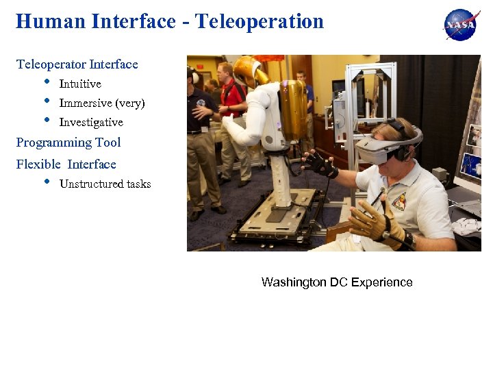 Human Interface - Teleoperation Teleoperator Interface • • • Intuitive Immersive (very) Investigative Programming