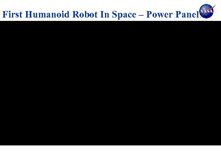 First Humanoid Robot In Space – Power Panel 