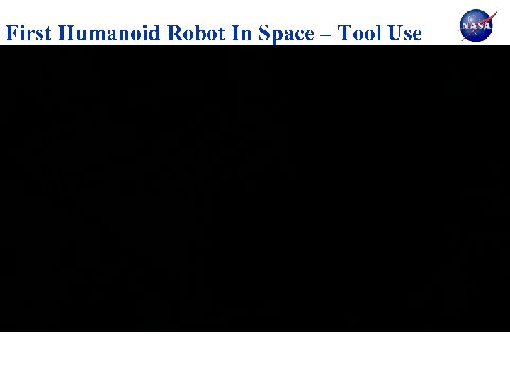 First Humanoid Robot In Space – Tool Use 