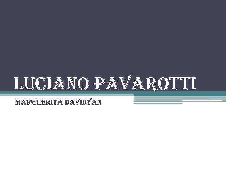 Luciano Pavarotti Margherita davidyan 