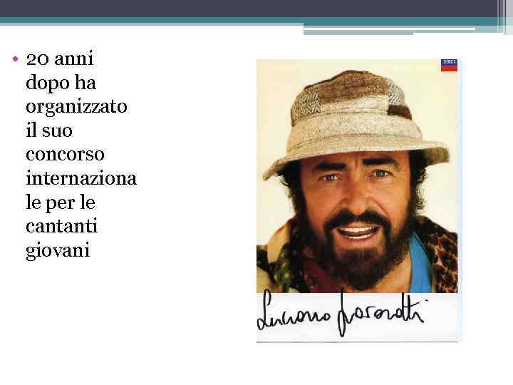  • 20 anni dopo ha organizzato il suo concorso internaziona le per le