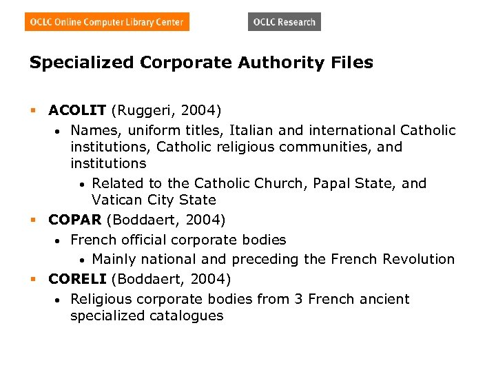 Specialized Corporate Authority Files § ACOLIT (Ruggeri, 2004) • Names, uniform titles, Italian and