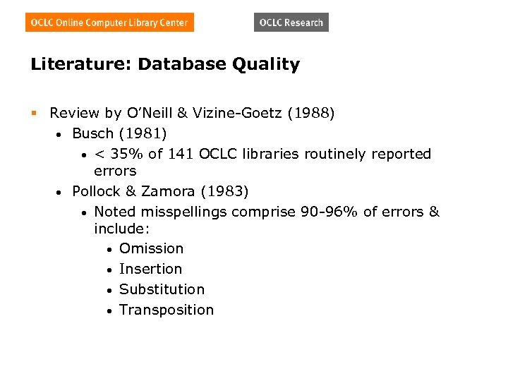 Literature: Database Quality § Review by O’Neill & Vizine-Goetz (1988) • Busch (1981) •