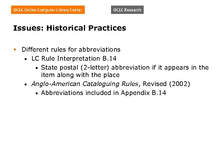 Issues: Historical Practices § Different rules for abbreviations • LC Rule Interpretation B. 14