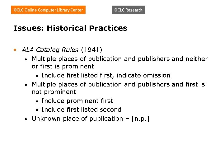 Issues: Historical Practices § ALA Catalog Rules (1941) • Multiple places of publication and