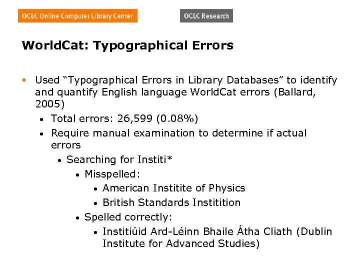 World. Cat: Typographical Errors § Used “Typographical Errors in Library Databases” to identify and