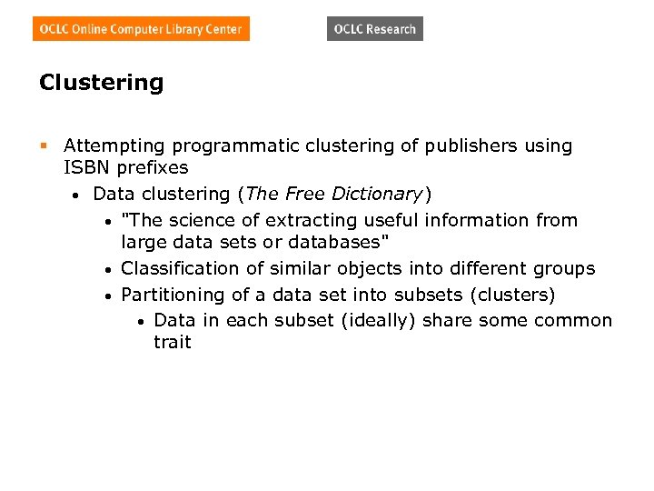 Clustering § Attempting programmatic clustering of publishers using ISBN prefixes • Data clustering (The