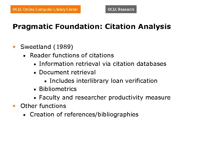 Pragmatic Foundation: Citation Analysis § Sweetland (1989) • Reader functions of citations • Information