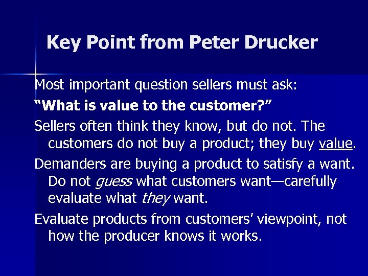 Key Point from Peter Drucker Most important question sellers must ask: “What is value