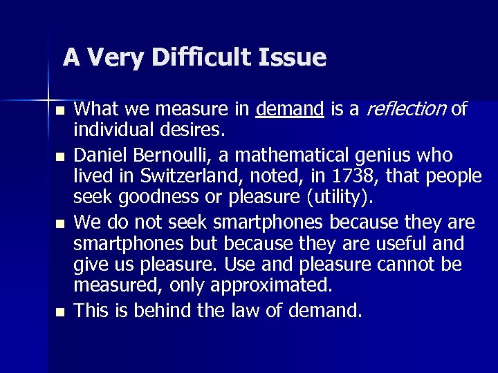 A Very Difficult Issue n n What we measure in demand is a reflection