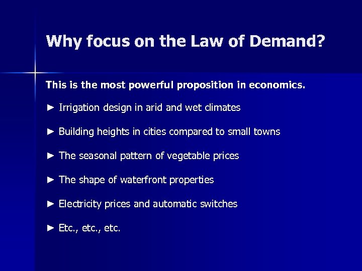 Why focus on the Law of Demand? This is the most powerful proposition in