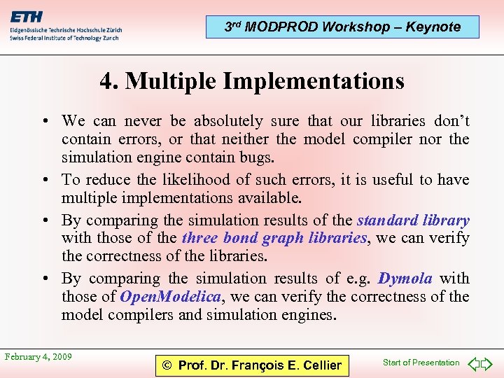 3 rd MODPROD Workshop – Keynote 4. Multiple Implementations • We can never be