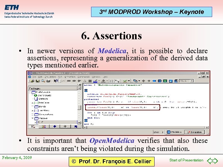3 rd MODPROD Workshop – Keynote 6. Assertions • In newer versions of Modelica,