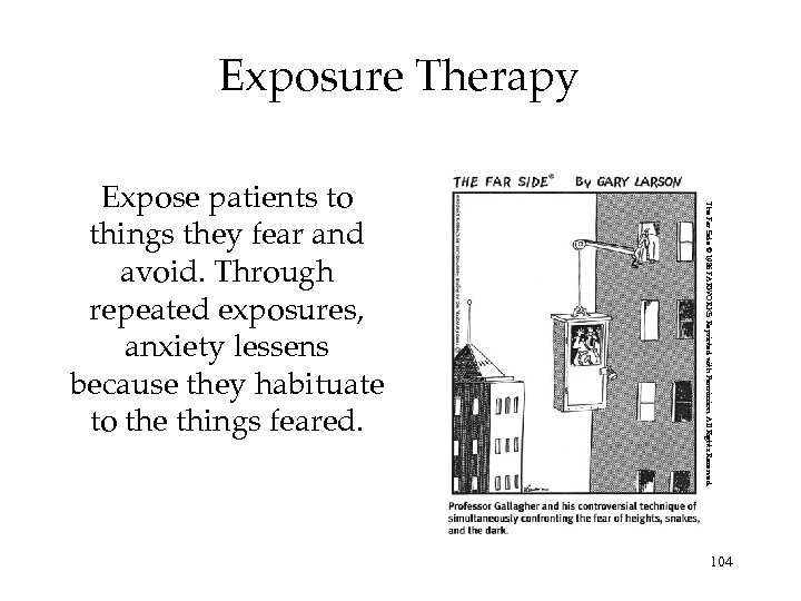 Exposure Therapy The Far Side © 1986 FARWORKS. Reprinted with Permission. All Rights Reserved.
