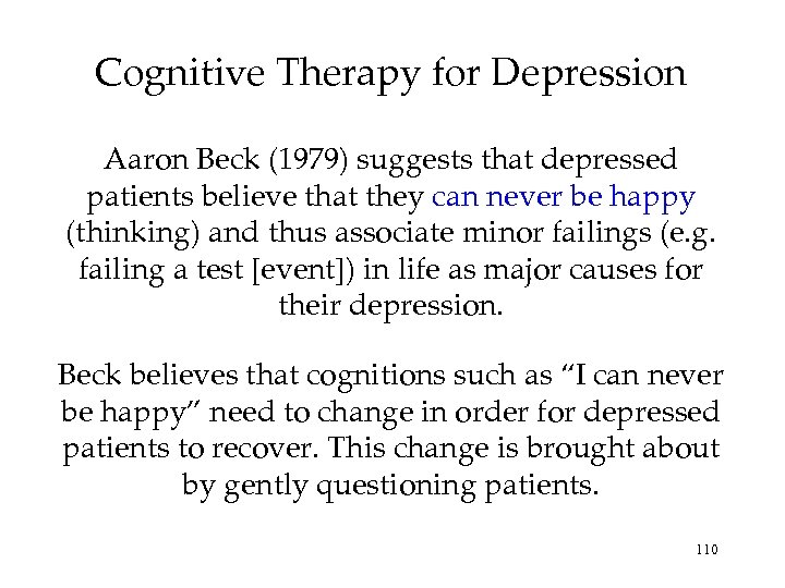 Cognitive Therapy for Depression Aaron Beck (1979) suggests that depressed patients believe that they