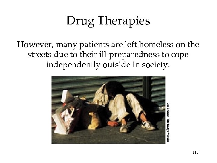 Drug Therapies However, many patients are left homeless on the streets due to their