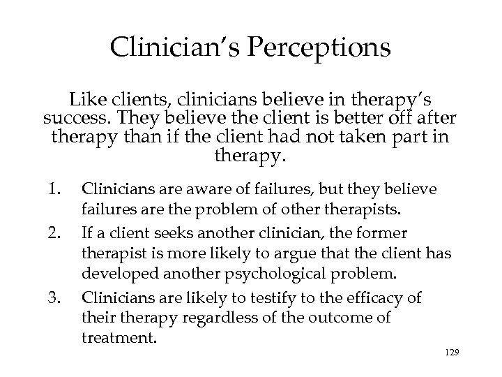 Clinician’s Perceptions Like clients, clinicians believe in therapy’s success. They believe the client is