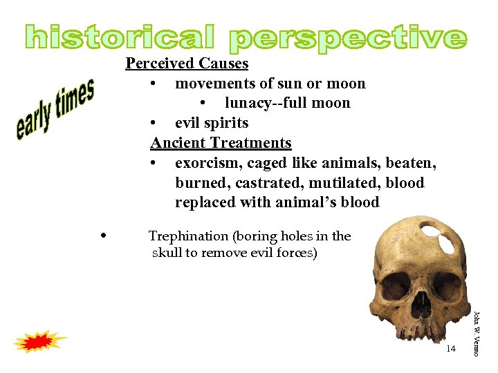 Perceived Causes • movements of sun or moon • lunacy--full moon • evil spirits