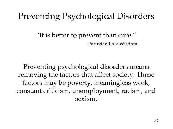 Preventing Psychological Disorders “It is better to prevent than cure. ” Peruvian Folk Wisdom