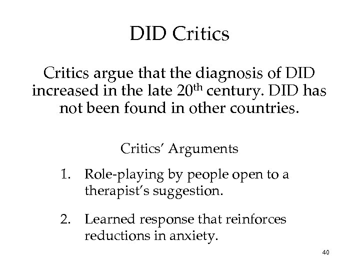 DID Critics argue that the diagnosis of DID increased in the late 20 th