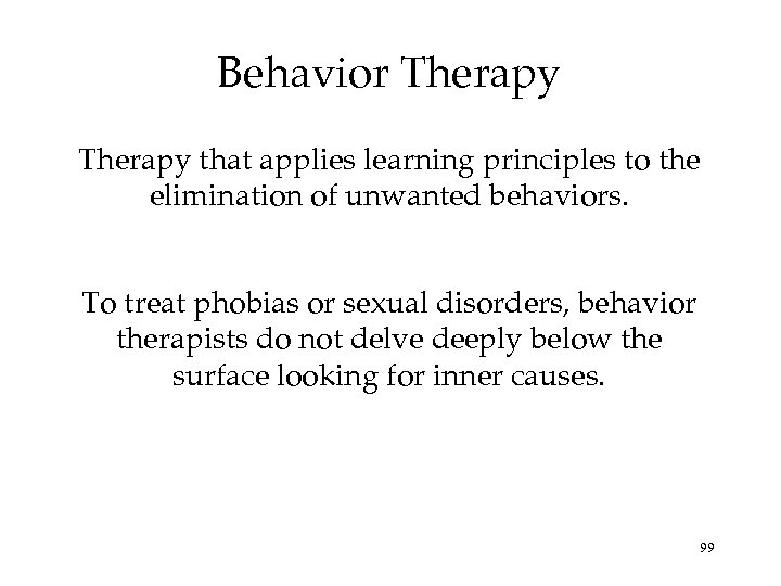 Behavior Therapy that applies learning principles to the elimination of unwanted behaviors. To treat