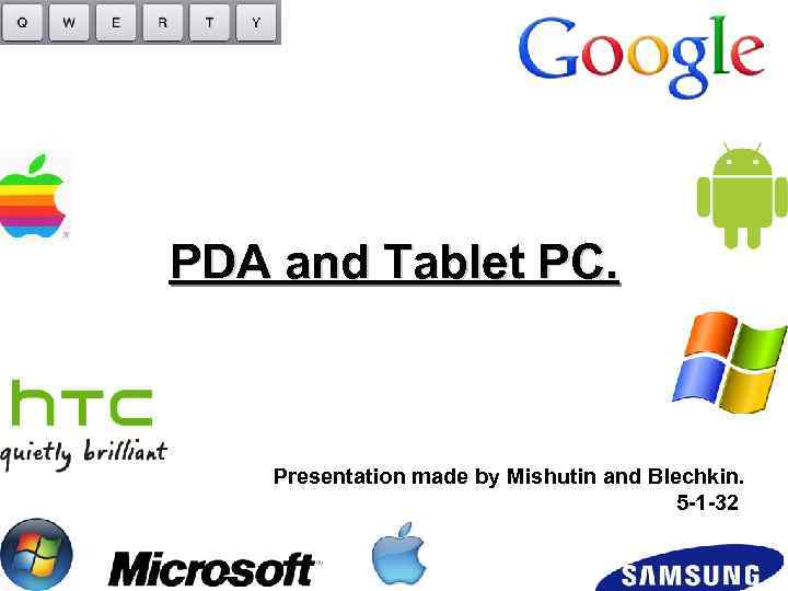 PDA and Tablet PC. Presentation made by Mishutin and Blechkin. 5 -1 -32 