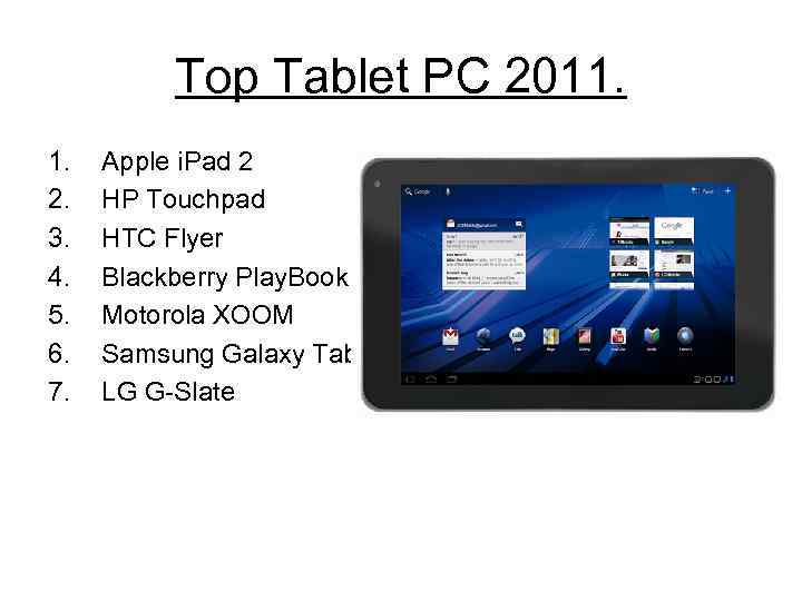 Top Tablet PC 2011. 1. 2. 3. 4. 5. 6. 7. Apple i. Pad