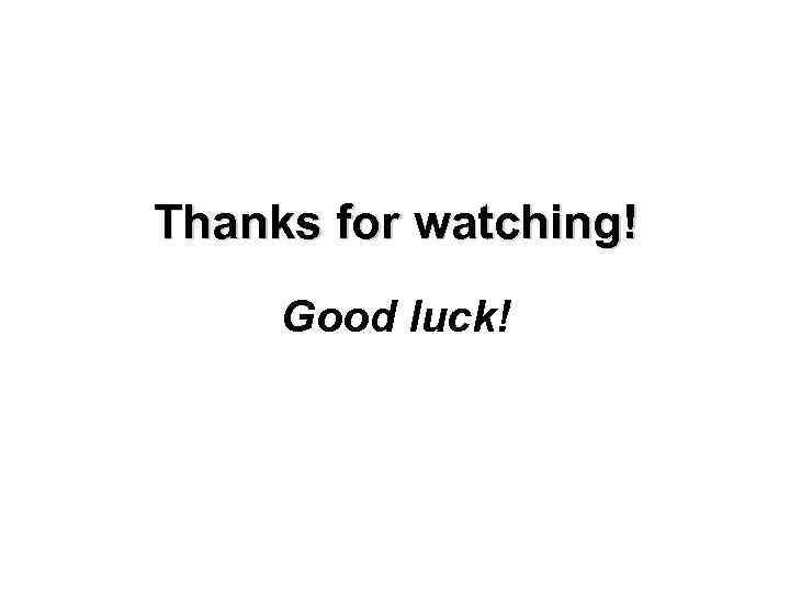 Thanks for watching! Good luck! 