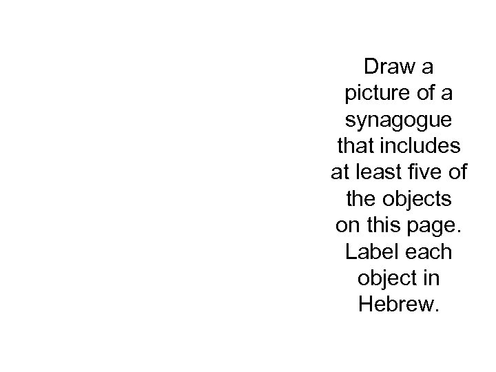 Draw a picture of a synagogue that includes at least five of the objects