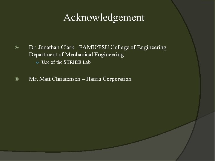 Acknowledgement Dr. Jonathan Clark - FAMU/FSU College of Engineering Department of Mechanical Engineering ○