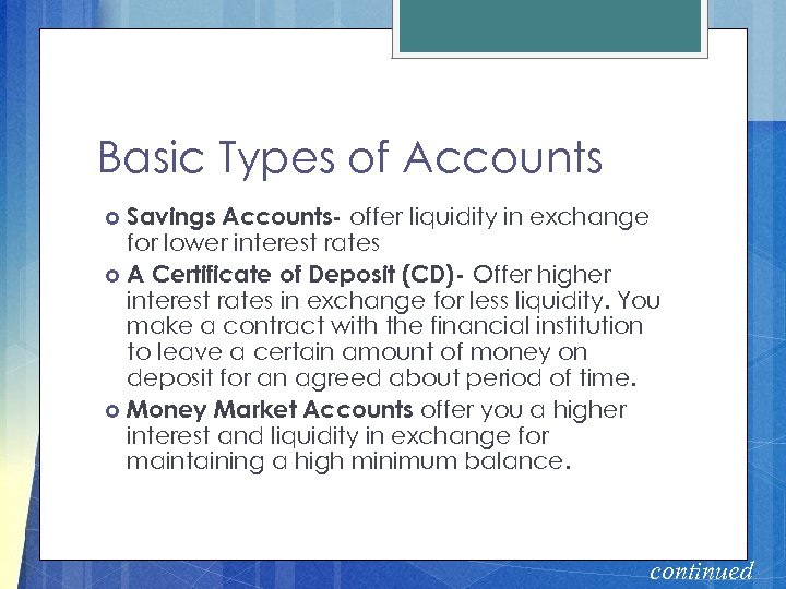 Basic Types of Accounts Savings Accounts- offer liquidity in exchange for lower interest rates