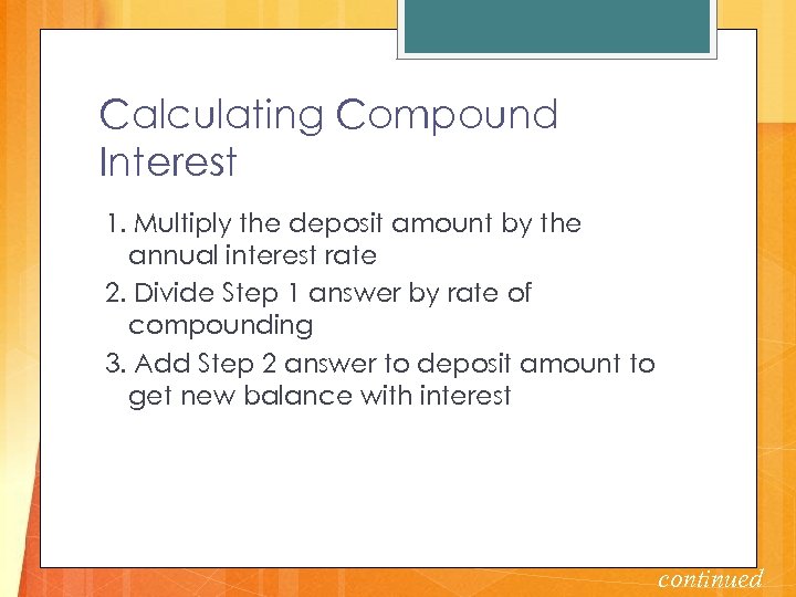 Calculating Compound Interest 1. Multiply the deposit amount by the annual interest rate 2.