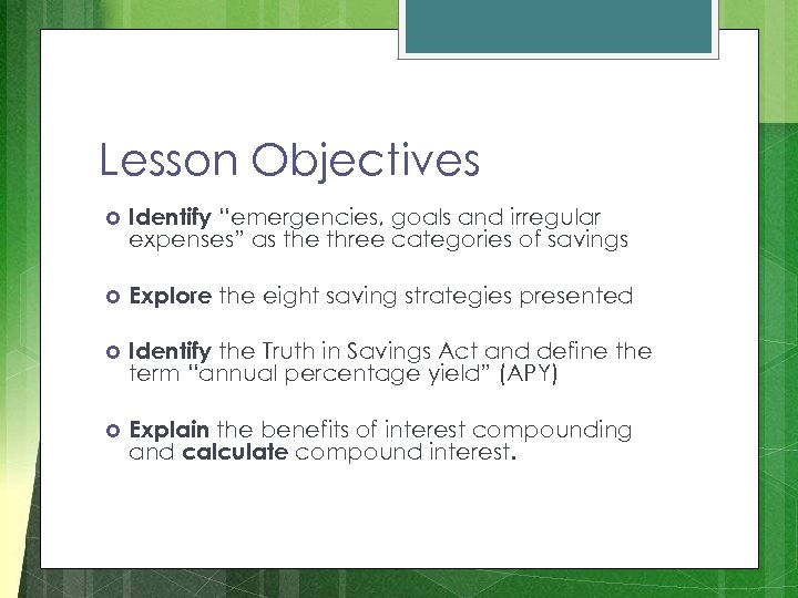 Lesson Objectives Identify “emergencies, goals and irregular expenses” as the three categories of savings