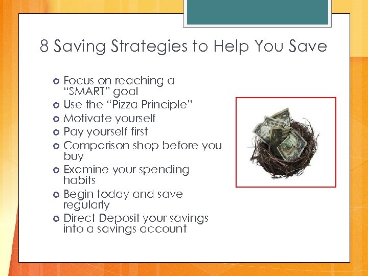 8 Saving Strategies to Help You Save Focus on reaching a “SMART” goal Use
