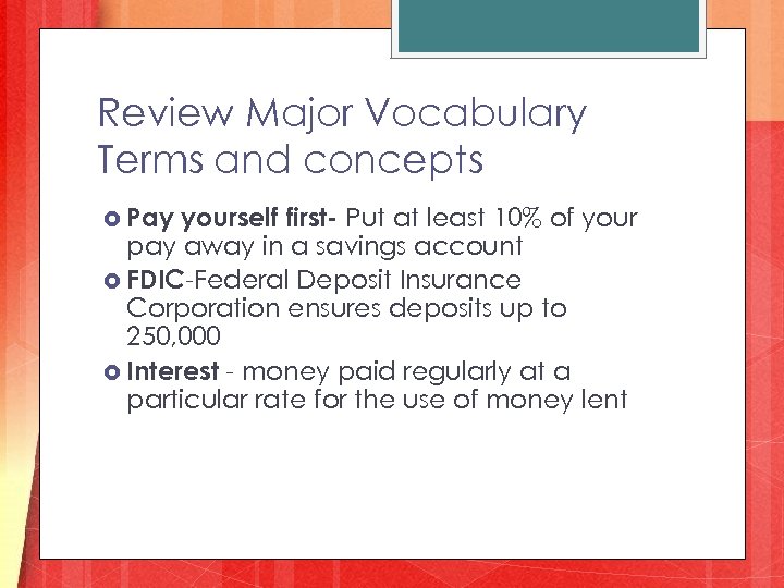 Review Major Vocabulary Terms and concepts Pay yourself first- Put at least 10% of