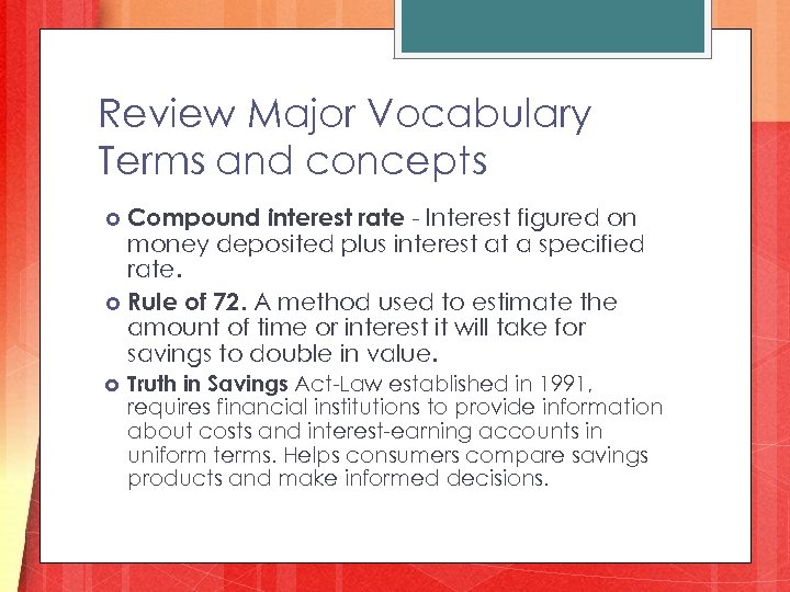 Review Major Vocabulary Terms and concepts Compound interest rate - Interest figured on money
