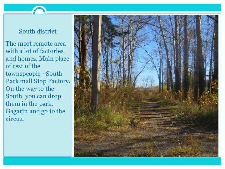 South district The most remote area with a lot of factories and homes. Main