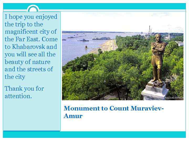 I hope you enjoyed the trip to the magnificent city of the Far East.