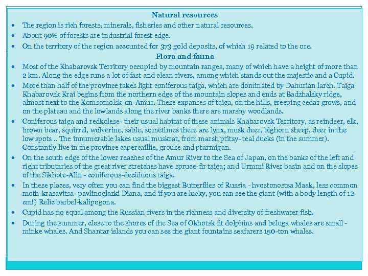  Natural resources The region is rich forests, minerals, fisheries and other natural resources.