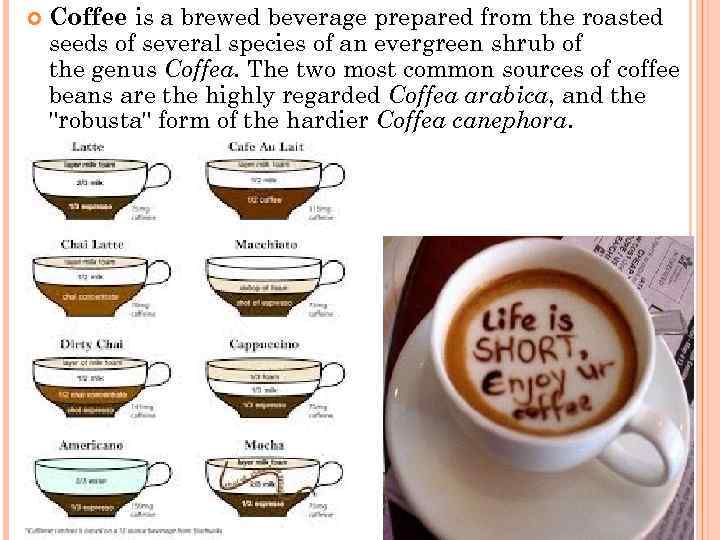  Coffee is a brewed beverage prepared from the roasted seeds of several species