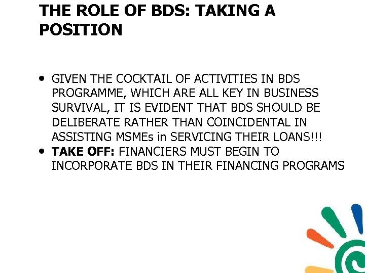 THE ROLE OF BDS: TAKING A POSITION • GIVEN THE COCKTAIL OF ACTIVITIES IN