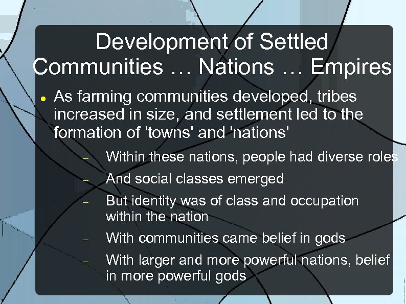Development of Settled Communities … Nations … Empires As farming communities developed, tribes increased