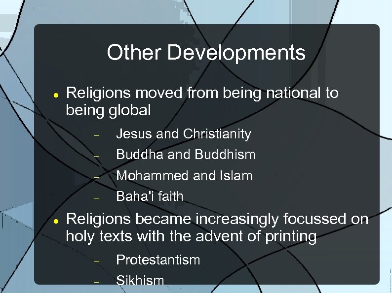 Other Developments Religions moved from being national to being global Buddha and Buddhism Mohammed