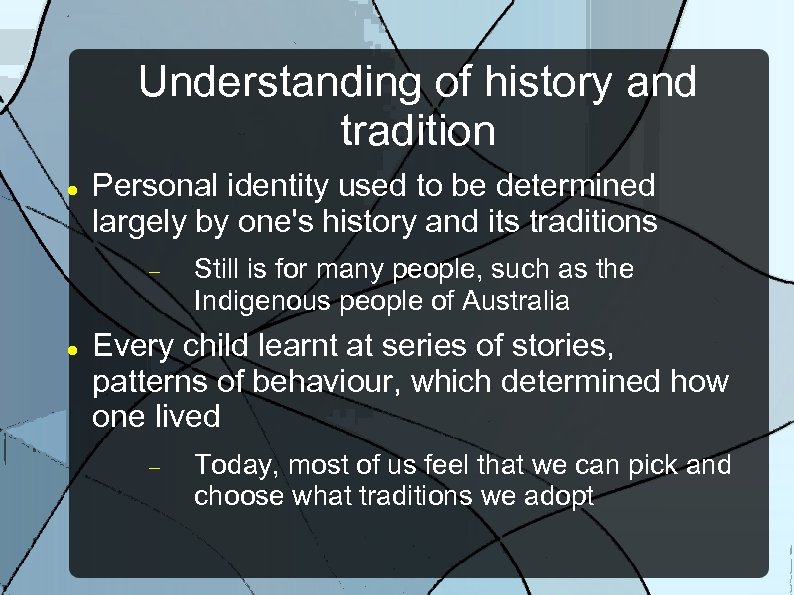Understanding of history and tradition Personal identity used to be determined largely by one's