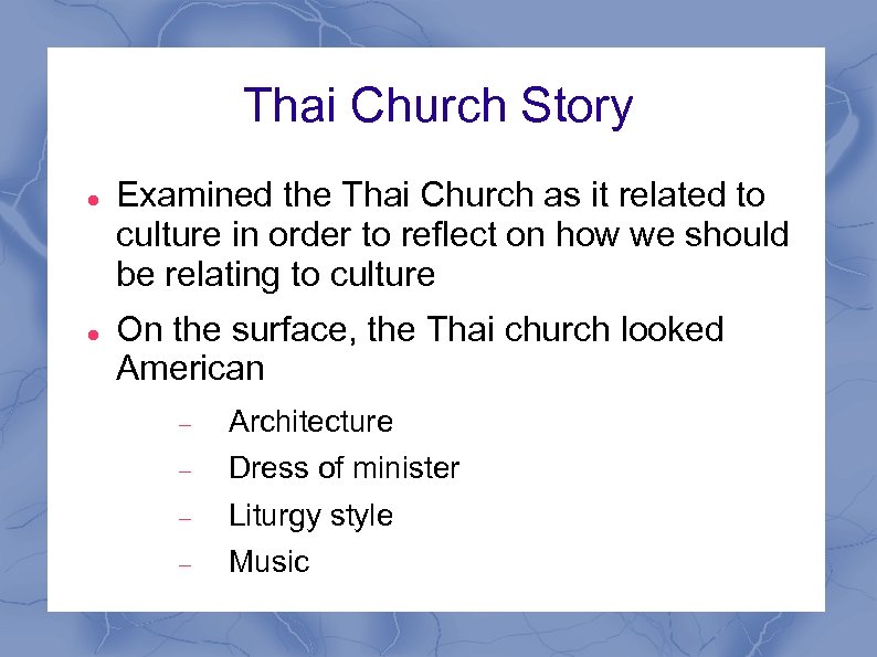 Thai Church Story Examined the Thai Church as it related to culture in order